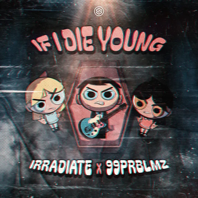 If I Die Young by Irradiate, 99PRBLMZ - Uptempo cover art