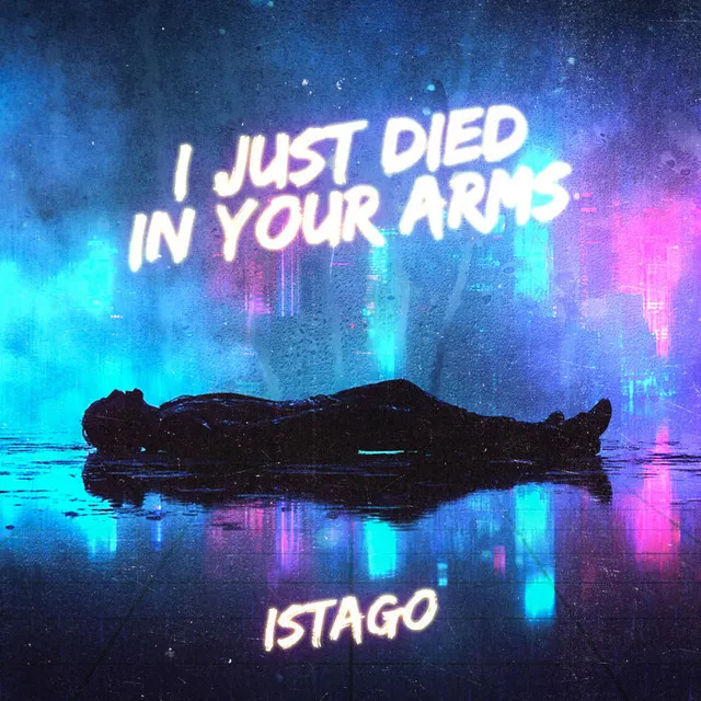 I Just Died in Your Arms by Istago - Hardstyle cover art