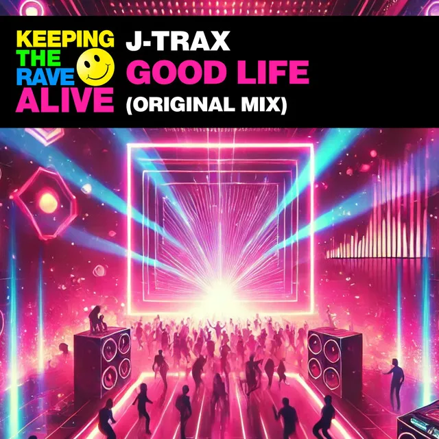 Good Life by J-Trax - Happy Hardcore cover art