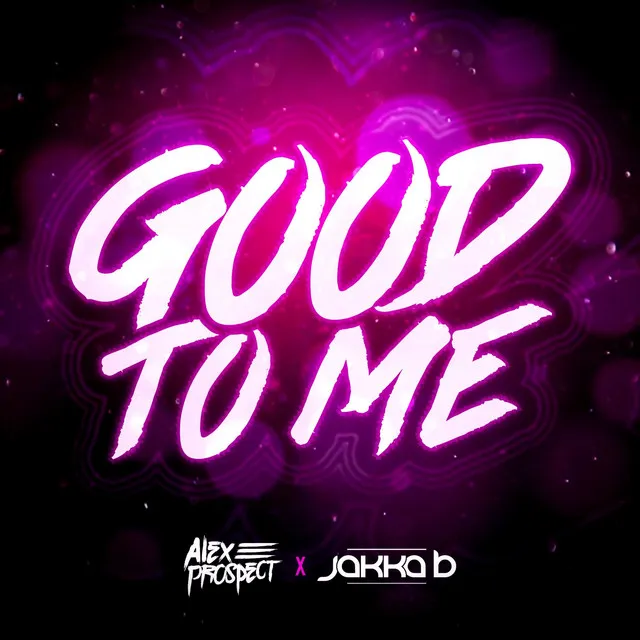 Good To Me by Jakka-B, Alex Prospect - Hardstyle cover art