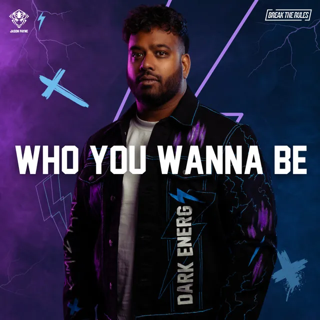 WHO YOU WANNA BE by Jason Payne, Break The Rules - Rawstyle cover art
