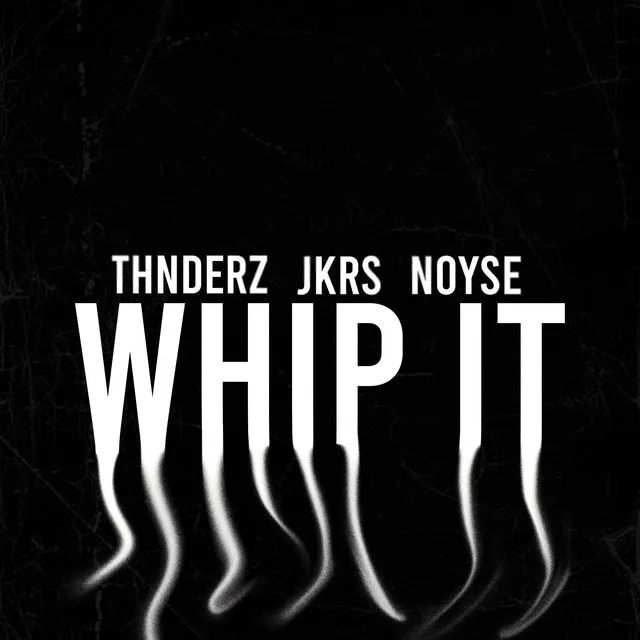 WHIP IT by JKRS, THNDERZ, NOYSE - Hardstyle cover art