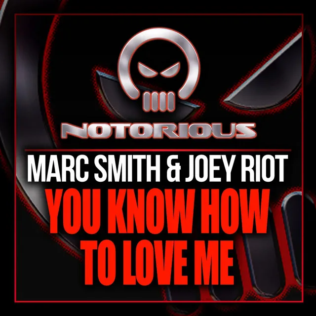 You Know How To Love Me - Original Mix by Joey Riot, Marc Smith - Happy Hardcore cover art