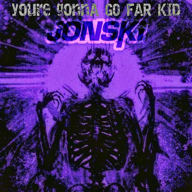 You're Gonna Go Far Kid by Jonski - Frenchcore cover art