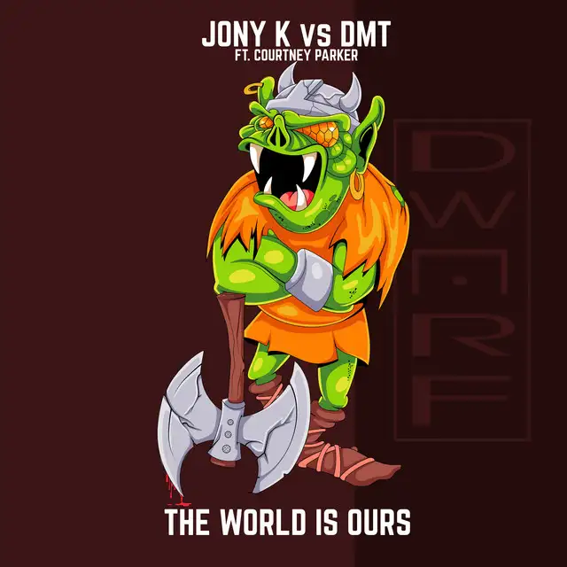 The World Is Ours by Jony K, DMT, Courtney Parker - Hardcore cover art