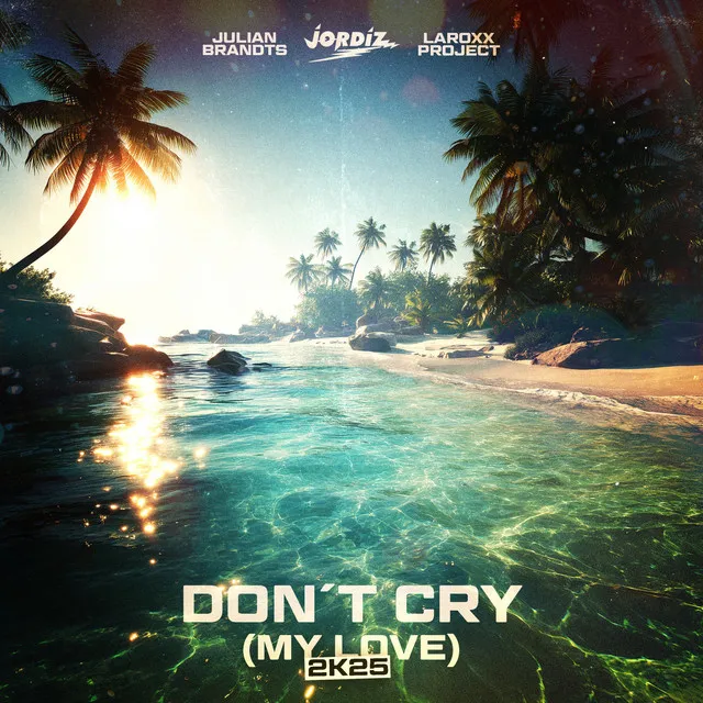 Don't Cry (My Love) - 2K25 by Jordiz, LaRoxx Project, Julian Brandts - Hardstyle cover art