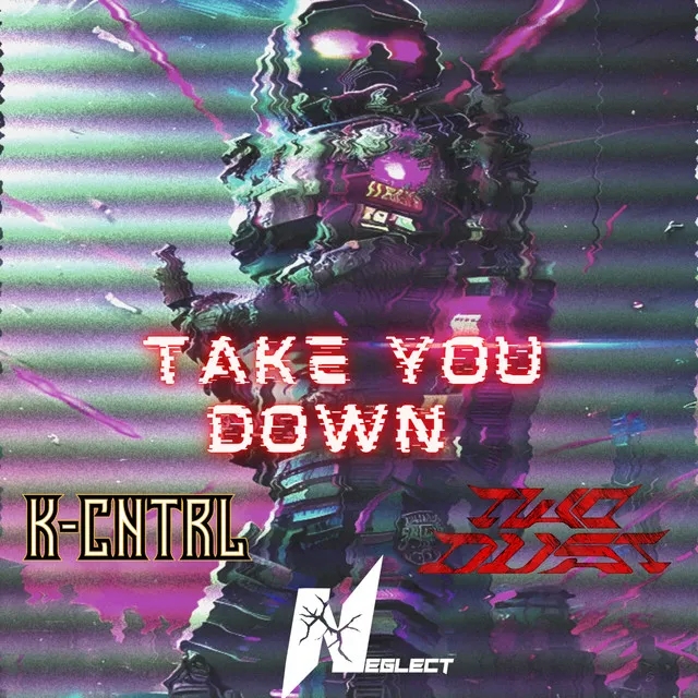 Take You Down by K-Cntrl, TwoDust, Neglect - Uptempo cover art
