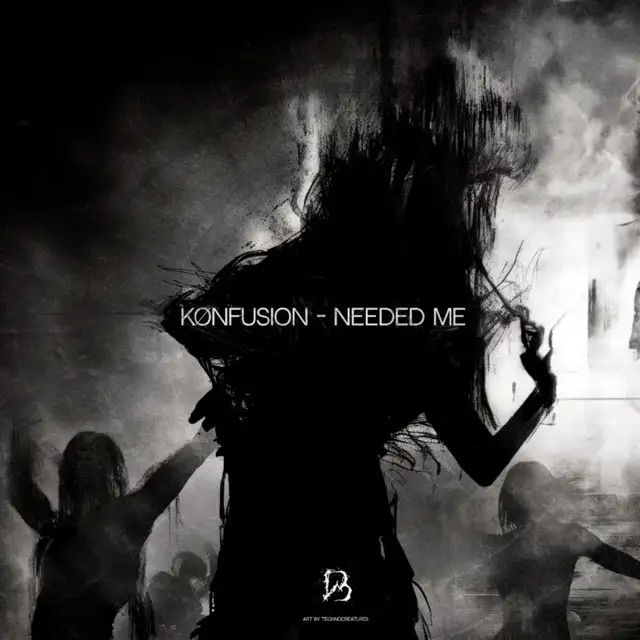 Needed Me - Original Mix by Kønfusion - Hard Techno cover art