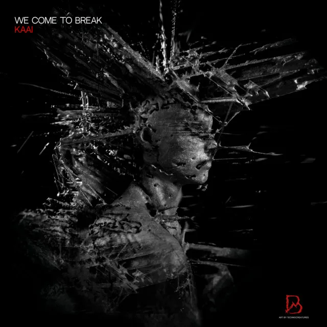 We Come To Break - Original Mix by Kaai, BLACKWORKS - Hard Techno cover art
