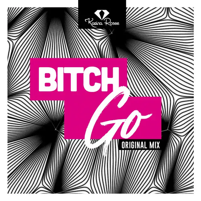 Bitch Go by Karina Rosee - Hardstyle cover art