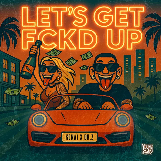 LET'S GET FCKD UP by Kenai, Dr.Z - Hardstyle cover art
