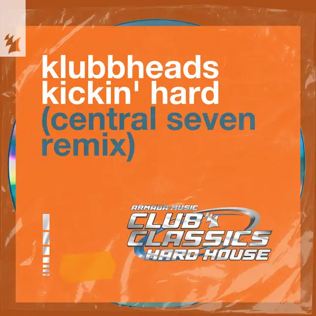 Kickin' Hard - Central Seven Remix by Klubbheads, Central Seven - Happy Hardcore cover art