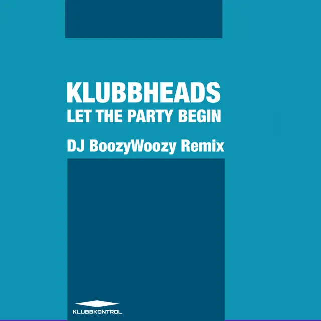 Let The Party Begin - DJ BoozyWoozy Extended Remix by Klubbheads, DJ BoozyWoozy - Happy Hardcore cover art