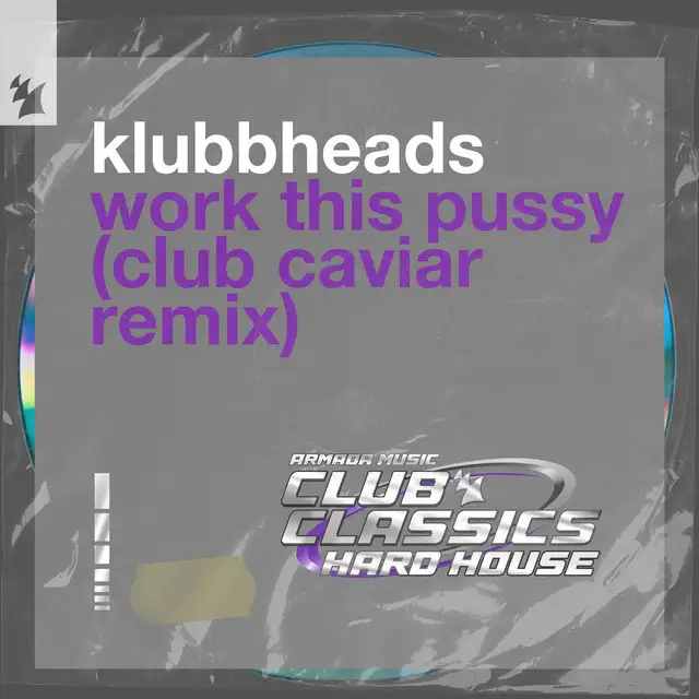 Work This Pussy - Club Caviar Remix by Klubbheads, Club Caviar - Happy Hardcore cover art