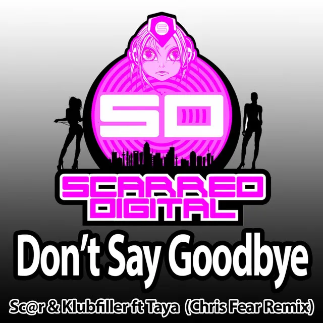 Don't Say Goodbye - Chris Fear Remix by Klubfiller, Taya, Scar - Happy Hardcore cover art