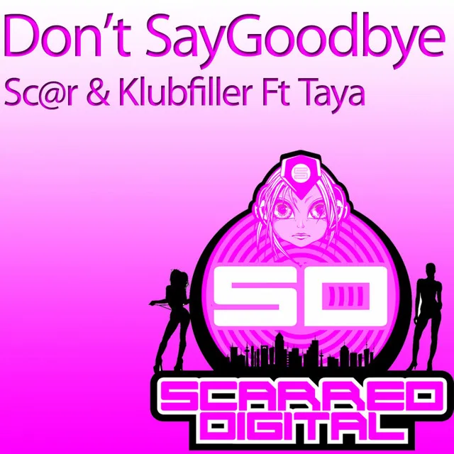 Don't Say Goodbye - Original Mix by Klubfiller, Sc@r, Taya - Happy Hardcore cover art