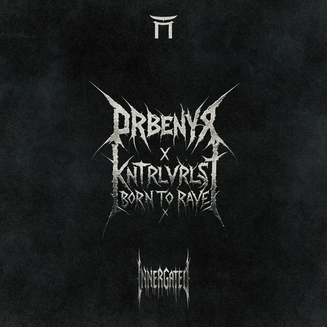 Born to Rave by KNTRLVRLST, INNERGATED, ØRBENYX - Hard Techno cover art