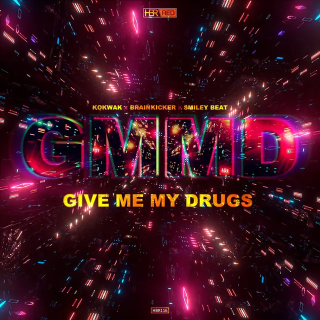 Give Me My Drugs - Extended by Kokwak, Brainkicker, Smiley Beat - Hardstyle cover art