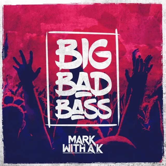 Big Bad Bass by Mark With a K - Hardstyle cover art