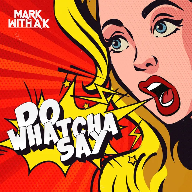 Do Whatcha Say by Mark With a K - Hardstyle cover art