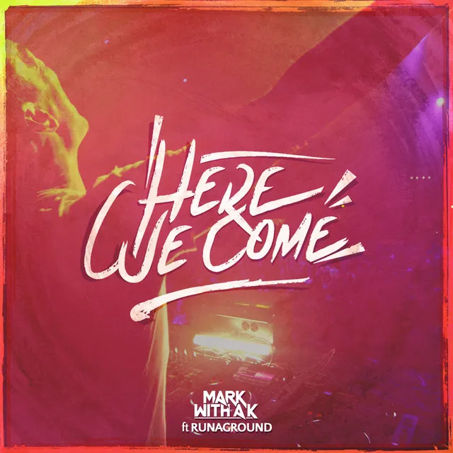 Here We Come - Extended Mix by Mark With a K, RUNAGROUND - Hardstyle cover art