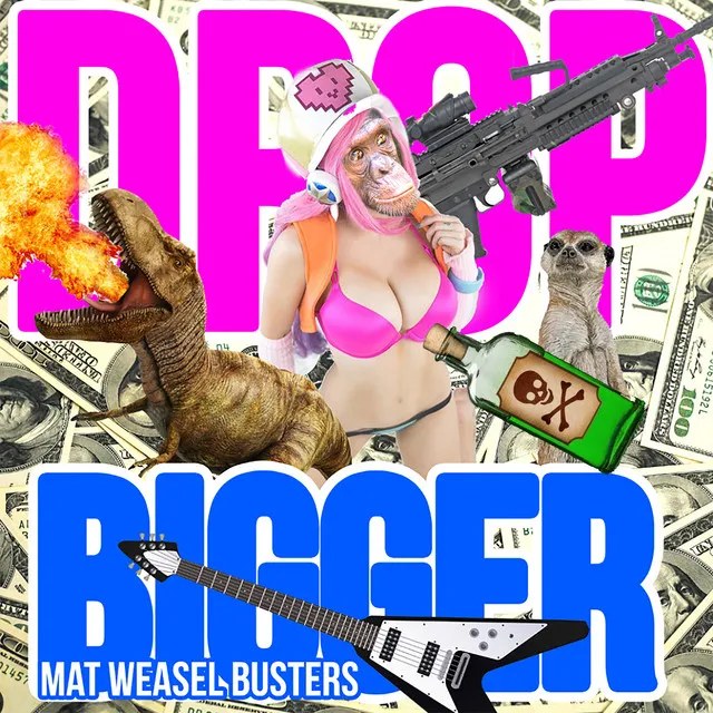 Drop Bigger by Mat Weasel Busters - Frenchcore cover art