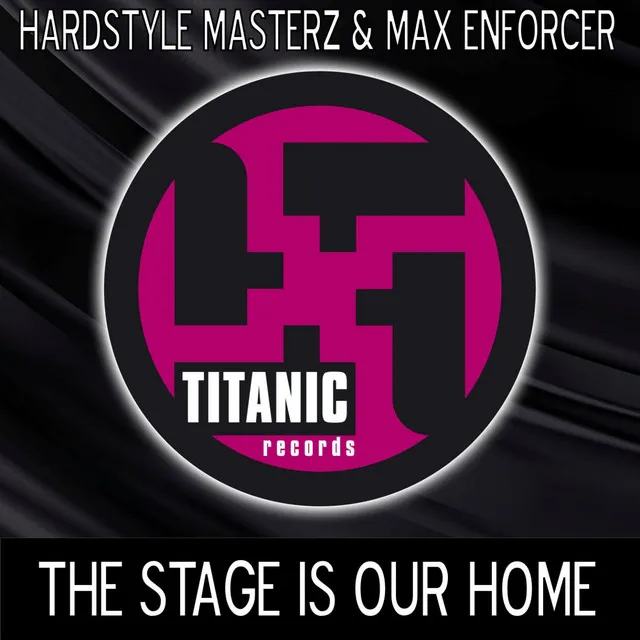 The Stage is Our Home - Original by Max Enforcer, Hardstyle Masterz - Hardstyle cover art