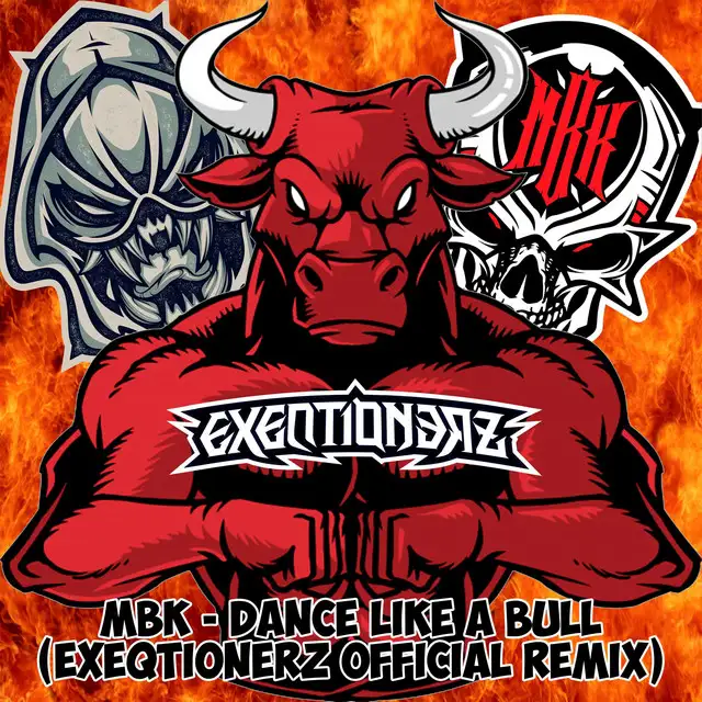 Dance Like A Bull (Exeqtionerz Official Remix) - EXEQTIONERZ Remix by MBK, EXEQTIONERZ - Uptempo cover art