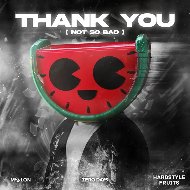 Thank You (Not So Bad) - Sped Up by MELON, Hardstyle Fruits Music, Zero Days - Hardstyle cover art