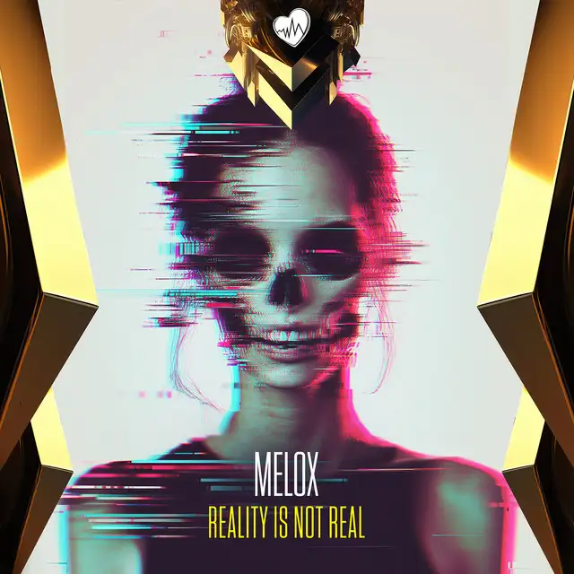 Reality Is Not Real by MELOX - Hardstyle cover art