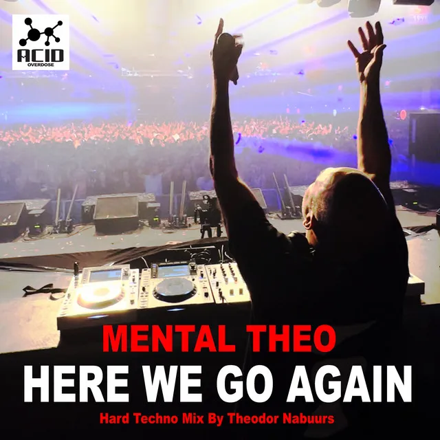 Here We Go Again - Hard Techno Mix by Theodor Nabuurs by Mental Theo - Happy Hardcore cover art