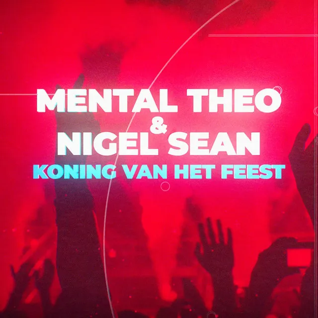Koning van het Feest by Mental Theo, Nigel Sean - Happy Hardcore cover art