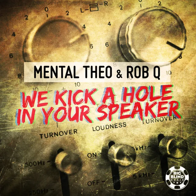 We Kick a Hole in Your Speaker by Mental Theo, Rob Q - Happy Hardcore cover art