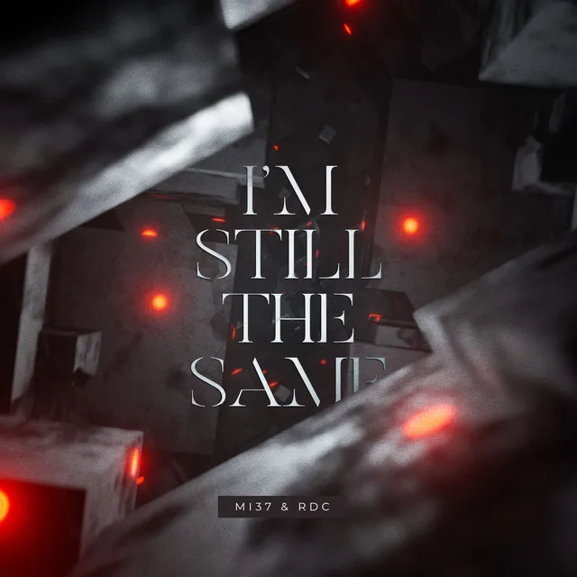 I'm Still the Same by MI37, RDC - Hardstyle cover art