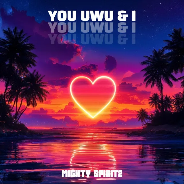 YOU UWU & I by Mighty Spiritz - Hardstyle cover art
