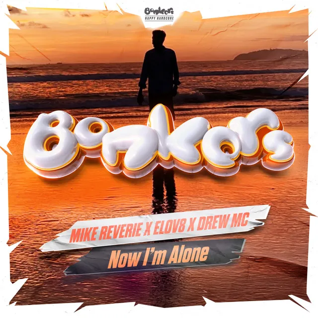 Now I'm Alone by Mike Reverie, Elov8, Drew MC - Happy Hardcore cover art