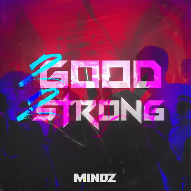 2Good2strong by Minoz - Hardstyle cover art