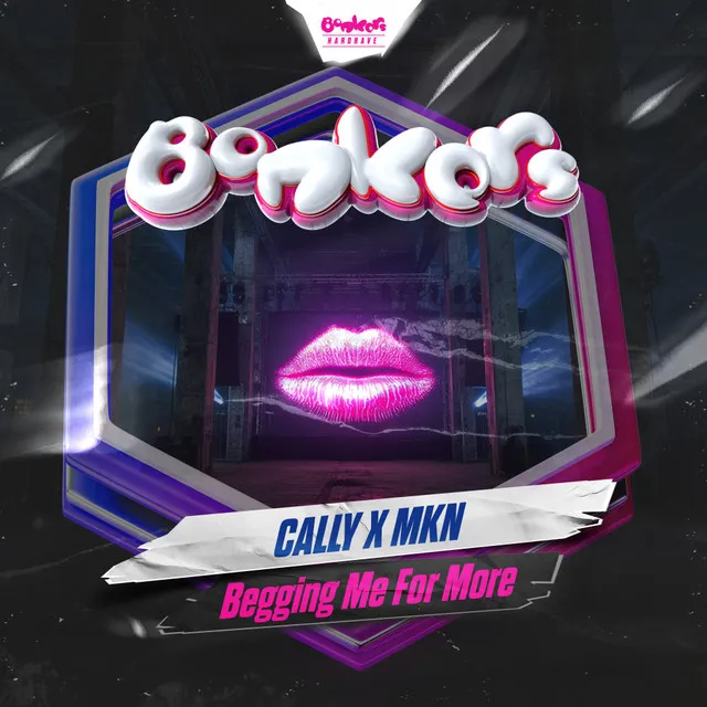 Begging Me For More by Bonkers, MKN, Cally - Hardstyle cover art