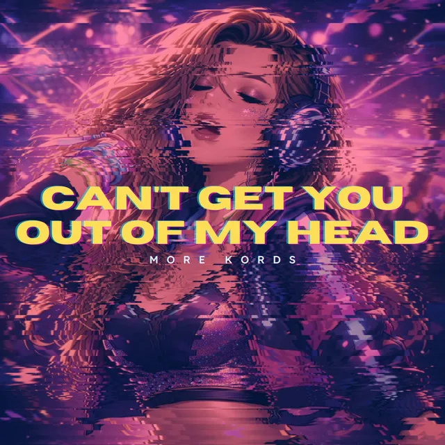 Can't Get You Out of My Head by More Kords - Hardstyle cover art