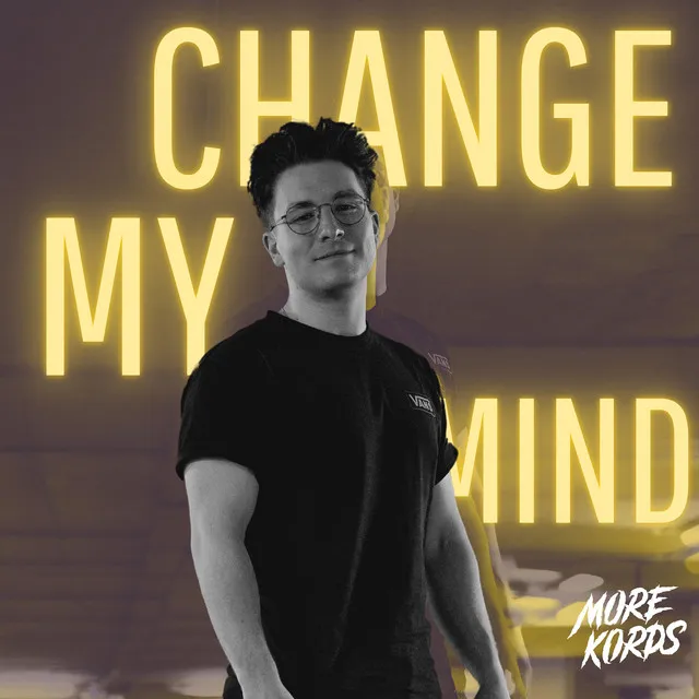 Change My Mind by More Kords - Hardstyle cover art
