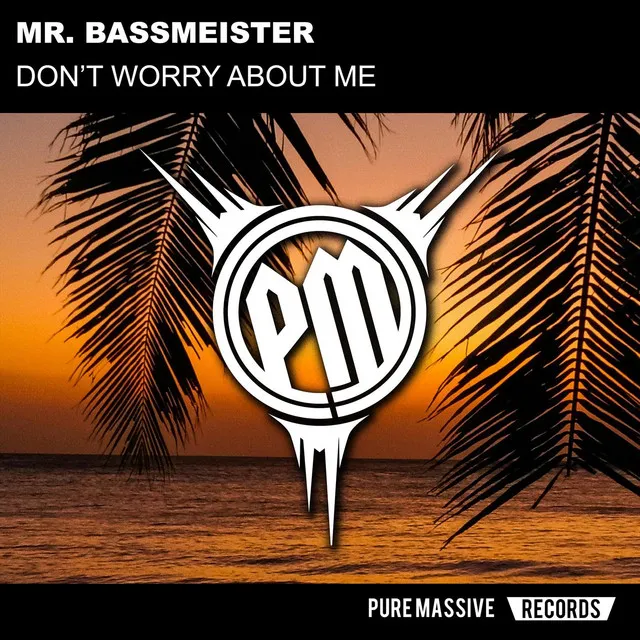 Don't Worry About Me by Mr. Bassmeister - Frenchcore cover art