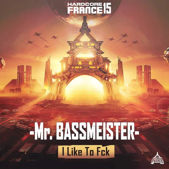 Hardcore France 15 - I Like To Fck by Mr. Bassmeister - Frenchcore cover art