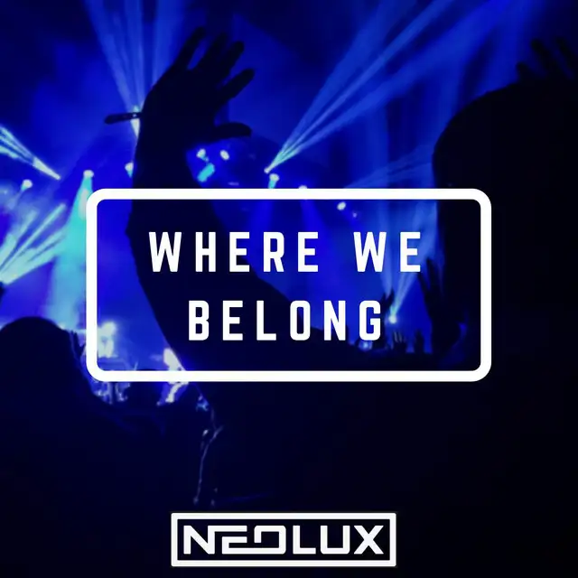 Where We Belong - Definitive Mix by Neolux - Euphoric Hardstyle cover art