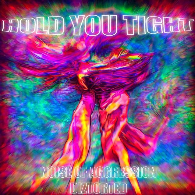 Hold You Tight - Radio Edit by Noise Of Aggression, Diztorted - Uptempo cover art