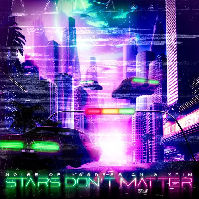Stars Don’t Matter by Noise Of Aggression, Xrim - Uptempo cover art