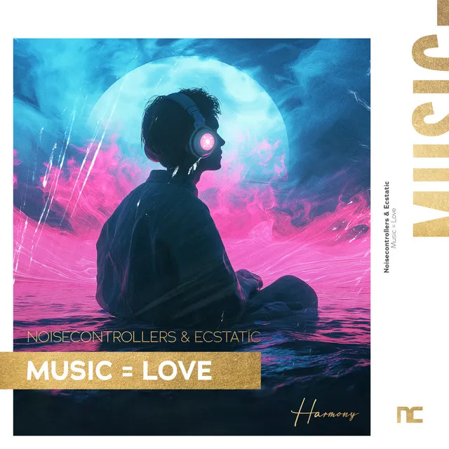 Music = Love by Noisecontrollers, Ecstatic - Hardstyle cover art