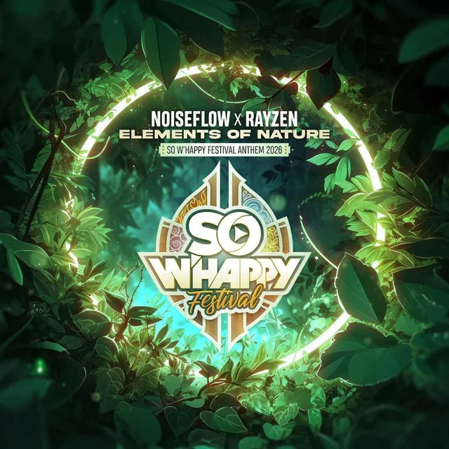 Elements Of Nature (So W'Happy Festival Official Anthem 2026) by Noiseflow, RAYZEN - Deutscher Krach cover art