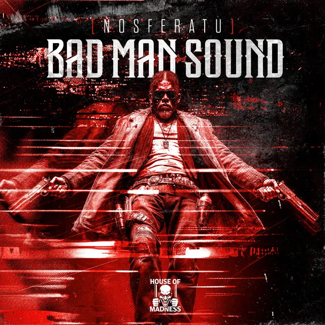 BAD MAN SOUND by Nosferatu, House Of Madness - Hardcore cover art