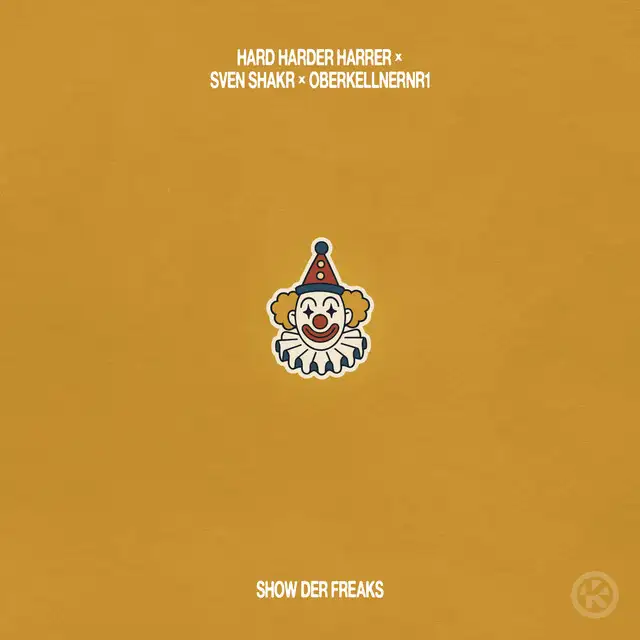 Show Der Freaks by oberkellnerNR1, Hard Harder Harrer, SVEN SHAKR - Hardstyle cover art