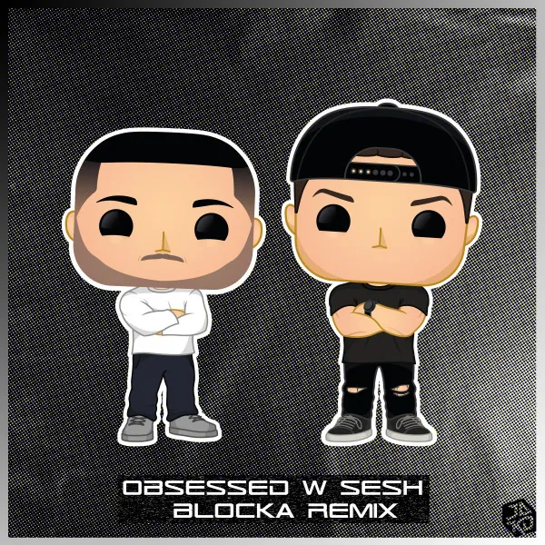 Cover art of Obsessed w Sesh (Blocka Remix)